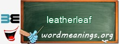 WordMeaning blackboard for leatherleaf